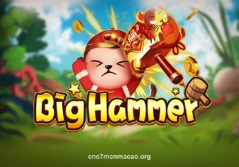 Big Hammer tại cnc7mcnmacao
